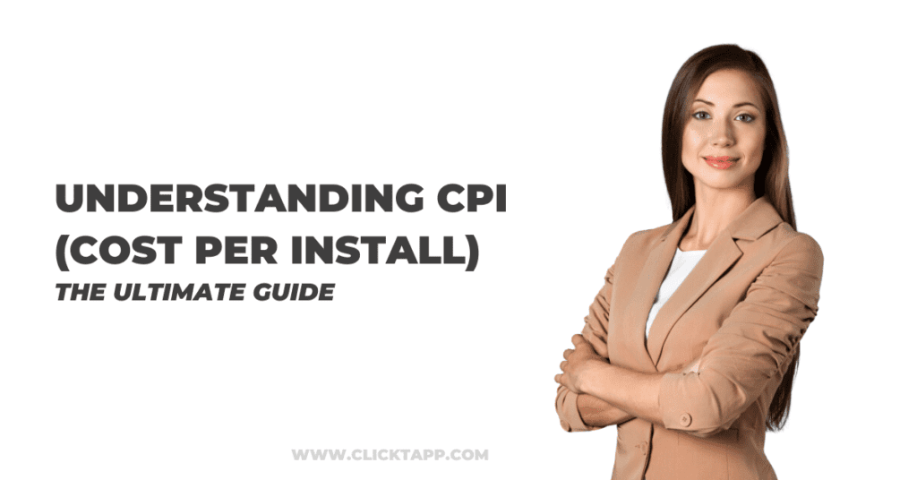 Understanding CPI (Cost Per Install)