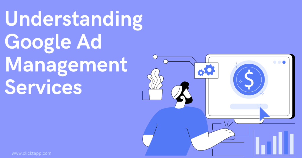 Understanding Google Ad Management Services